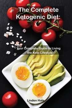 Paperback The Complete Ketogenic Diet: The Simple, Easy Way To Start The Ketogenic Diet Book
