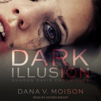 Dark Illusion:  A Psychological Thriller Novel - Book #1 of the Sharon Davis Chronicles