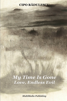Paperback My Time Is Gone - Love, Endless Evil Book