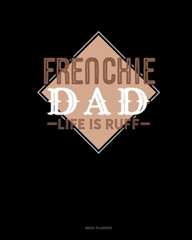 Paperback Frenchie Dad Life Is Ruff: Menu Planner Book