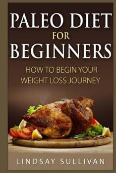 Paperback Paleo Diet for Beginners: How to Begin Your Weight Loss Journey Book
