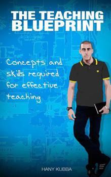 Paperback The Teaching Blueprint: Concepts and Skills Required for Effective Teaching Book
