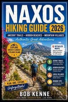 Naxos Hiking Guide 2026: Exploring Greece's Largest Cycladic Island Through Ancient Trails, Mountain Villages, Coastal Walks, Hidden Beaches & ... (Desert Trails & Cultural Explorer Series)