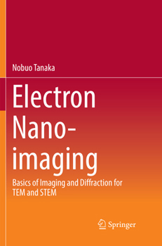 Paperback Electron Nano-Imaging: Basics of Imaging and Diffraction for Tem and Stem Book