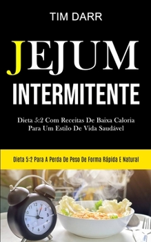 Paperback Jejum Intermitente: Dieta 5:2 com receitas de baixa caloria para um estilo de vida saudável (Dieta 5:2 para a perda de peso de forma rápid [Portuguese] Book