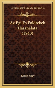 Hardcover Az Egi Es Foldtekek Hasznalata (1840) [Hungarian] Book