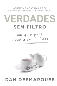 Paperback Verdades Sem filtro: Um Guia Para Viver Além do Caos [Portuguese] Book
