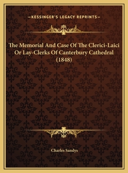 The Memorial And Case Of The Clerici-Laici Or Lay-Clerks Of Canterbury Cathedral