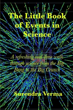 Paperback The Little Book of Events in Science: A refreshing real-time walk through science from the Big Bang to the Big Crunch Book