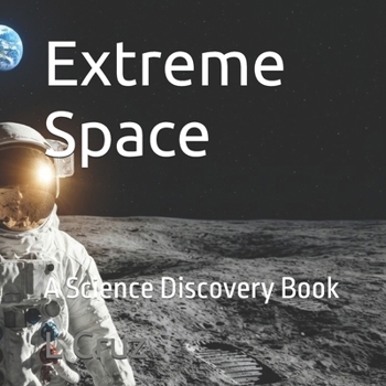 Paperback Extreme Space: A Science Discovery Book