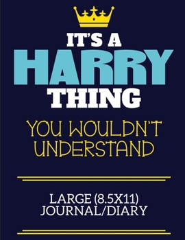 Paperback It's A Harry Thing You Wouldn't Understand Large (8.5x11) Journal/Diary: A cute book to write in for any book lovers, doodle writers and budding autho Book
