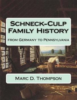 Paperback Schneck-Culp Family History: From Germany to Pennsylvania Book