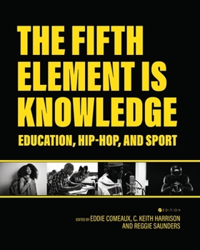 Paperback The Fifth Element is Knowledge: Readings on Education, Hip-Hop, and Sport Book