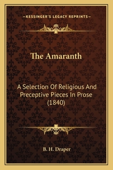 Paperback The Amaranth: A Selection Of Religious And Preceptive Pieces In Prose (1840) Book