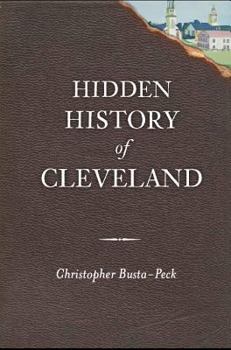 Hidden History of Cleveland - Book  of the Hidden History