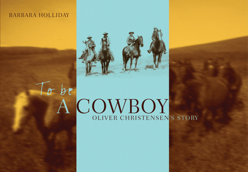 Paperback To Be a Cowboy: Oliver Christensen's Story Volume 10 Book