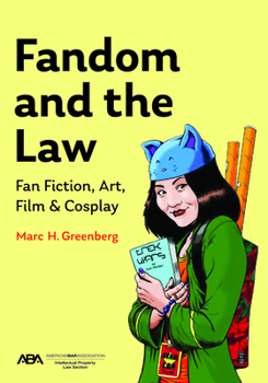 Paperback Fandom and the Law: A Guide to Fan Fiction, Art, Film & Cosplay Book