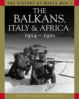 The Balkans, Italy & Africa 1914 - 1918 (The History of World War I)