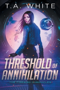 Threshold of Annihilation - Book #3 of the Firebird Chronicles