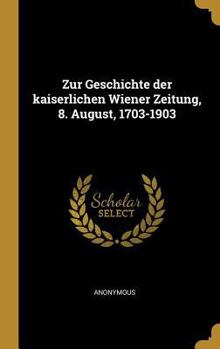 Hardcover Zur Geschichte der kaiserlichen Wiener Zeitung, 8. August, 1703-1903 [German] Book