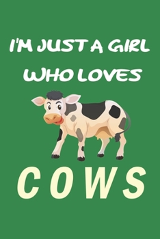I'm Just A Girl Who Loves cows: Gift for cow Lovers - cow Journal: Medium College-Ruled Diary, Paperback "6 x 9" 120 Page, Blank lined Journal Notebook or Diary | Great Gift Idea.