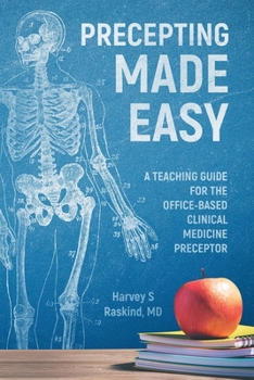Paperback Precepting Made Easy: A Teaching Guide for the Office Based Clinical Medicine Preceptor Book