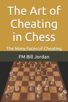 Paperback The Art of Cheating in Chess: The Many Faces of Cheating Book