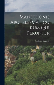 Hardcover Manethonis Apotelesmaticorum Qui Ferunter [Greek, Ancient (To 1453)] Book