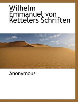 Wilhelm Emmanuel Von Kettelers Schriften