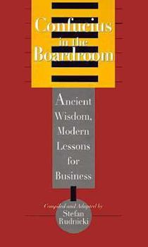 Hardcover Confucius in the Boardroom: Ancient Wisdom, Modern Lessons for Business Book
