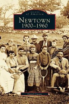 Newtown: 1900-1960 (Images of America: Connecticut) - Book  of the Images of America: Connecticut