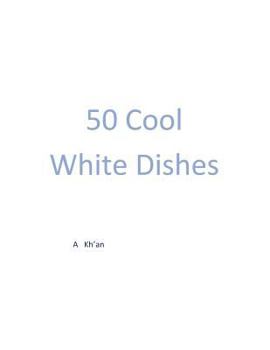 Paperback 50 Cool White Dishes Book