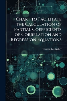 Paperback Chart to Facilitate the Calculation of Partial Coefficients of Correlation and Regression Equations Book
