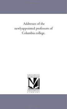 Paperback Addresses of the Newly-Appointed Professors of Columbia College, Book