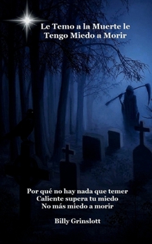 Temo a la Muerte le Tengo Miedo a Morir (Spanish Edition) I Fear Death I'm Afraid of Dying