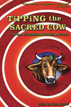 Paperback Tipping the Sacred Cow: The Best of LiP: Informed Revolt, 1996__2007 Book