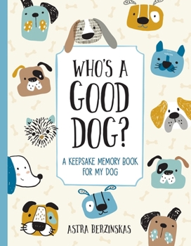 Hardcover Who's a Good Dog?: A Keepsake Memory Book for My Dog Book