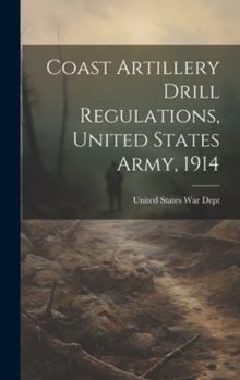 Hardcover Coast Artillery Drill Regulations, United States Army, 1914 Book