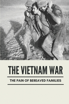 Paperback The Vietnam War: The Pain Of Bereaved Families: Vietnam War Stories Book