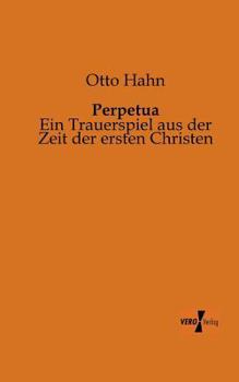 Paperback Perpetua: Ein Trauerspiel aus der Zeit der ersten Christen [German] Book