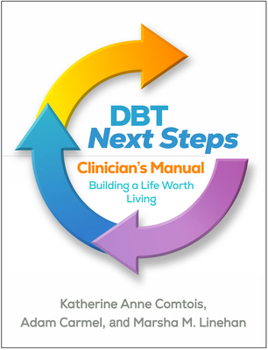 Hardcover Dbt Next Steps Clinician's Manual: Building a Life Worth Living Book