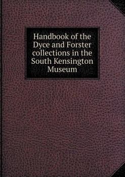 Paperback Handbook of the Dyce and Forster Collections in the South Kensington Museum Book