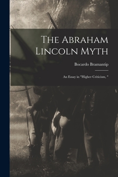 Paperback The Abraham Lincoln Myth: an Essay in "higher Criticism, " Book