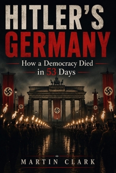 Paperback Hitler's Germany: How a Democracy Died in 53 Days Book