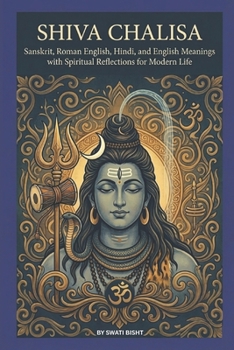 Shiva Chalisa: Sanskrit, Roman English, Hindi, and English Meanings with Spiritual Reflections for Modern Life