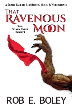 Paperback That Ravenous Moon: A Scary Tale of Red Riding Hood & Werewolves (The Scary Tales) Book