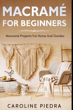 Paperback Macramé for Beginners: Macramé Projects For Home And Garden Book