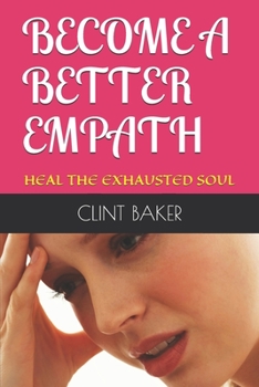 Paperback Become a Better Empath: Heal the Exhausted Soul Book