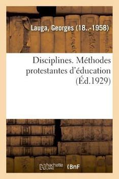 Paperback Disciplines. Méthodes Protestantes d'Éducation [French] Book