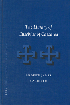 The Library Of Eusebius Of Caesarea - Book  of the Vigiliae Christianae, Supplements